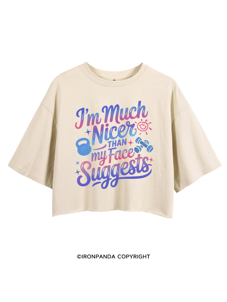 I'M MUCH NICER THAN MY FACE SUGGESTS CROP TOPS