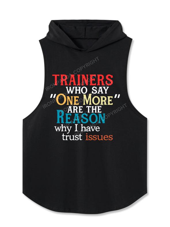 TRAINERS WHO SAY ‘ONE MORE’ ARE THE REASON WHY I HAVE TRUST ISSUES Hooded Tank
