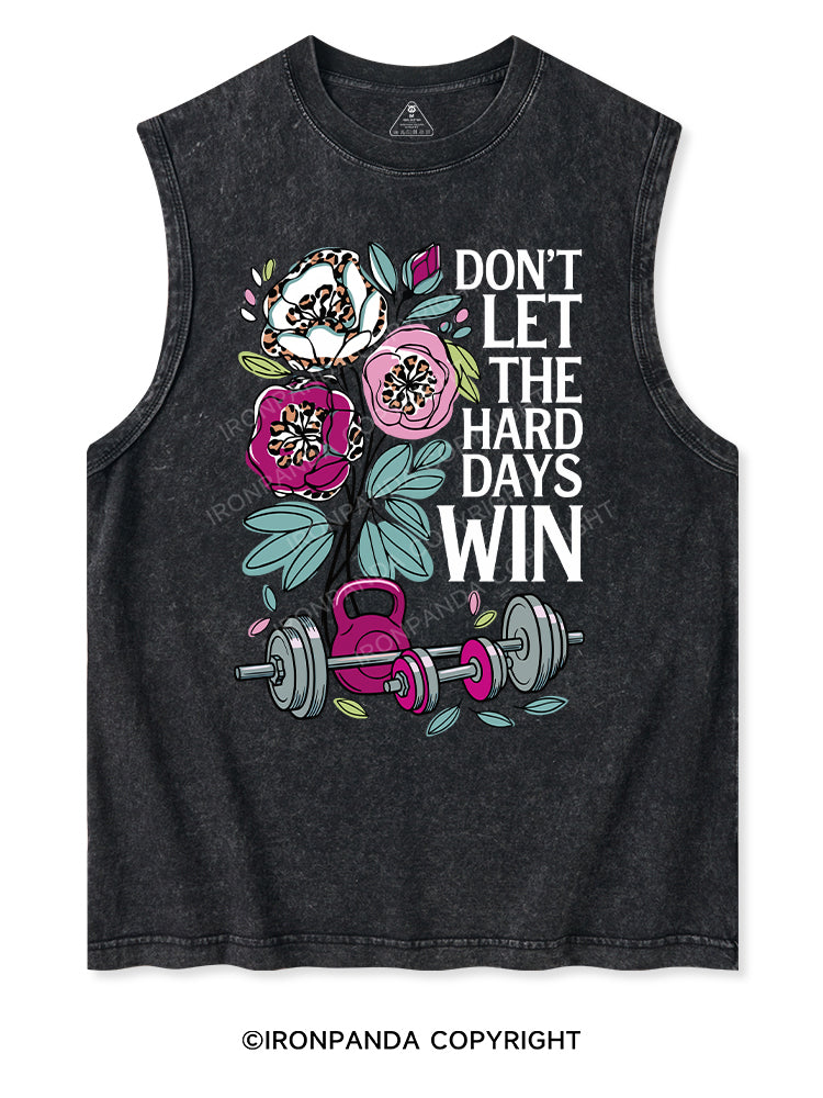 DON’T LET THE HARD DAYS WIN Washed Tank