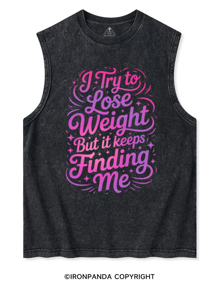 i try to lose weight but it  keeps finding me Washed Tank