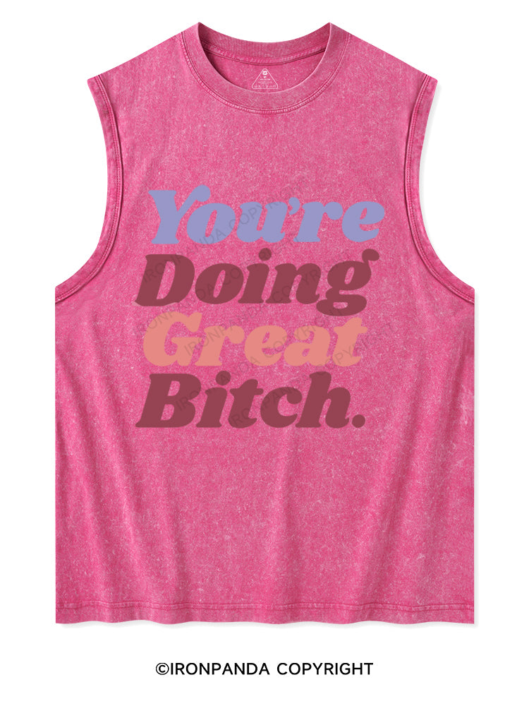 You're Doing Great Bitch Washed Tank