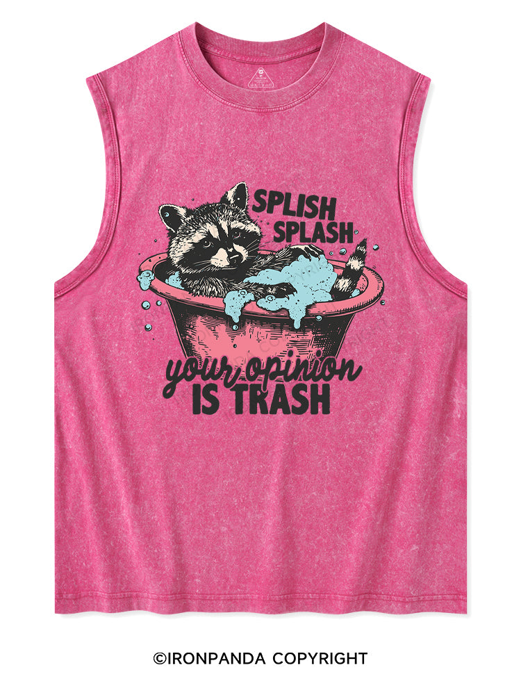Splash Splash Your Opinion Is Trash Washed Tank Washed Tank
