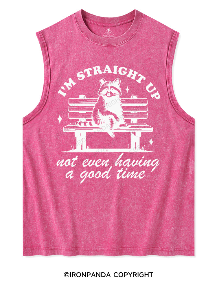 I'm Straight Up Not Even Having A Good Time Washed Tank Washed Tank