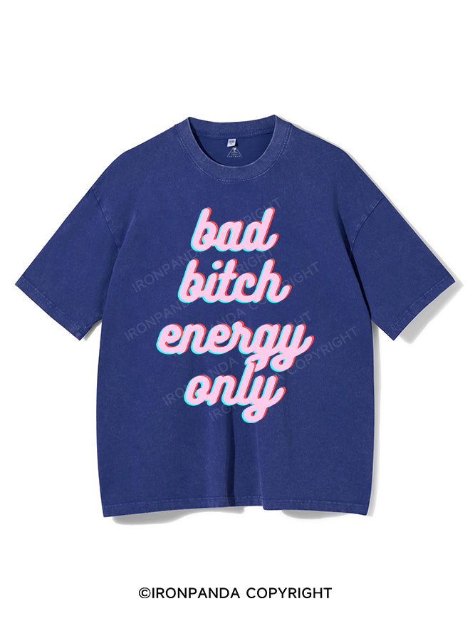 BAD BITCH ENERGY ONLY VINTAGE GYM SHIRT