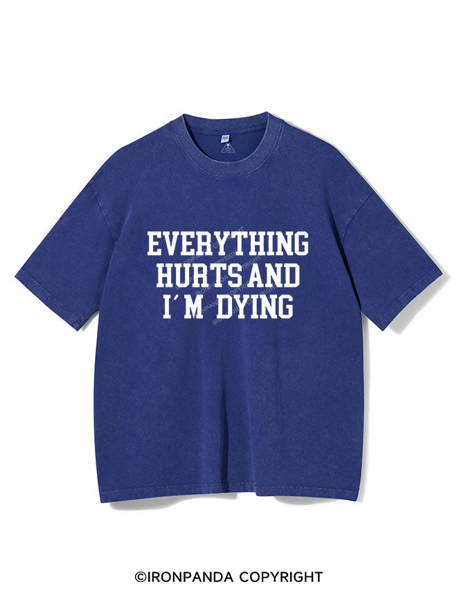 EVERYTHING HURTS AND I'M DYING Vintage Gym Shirt