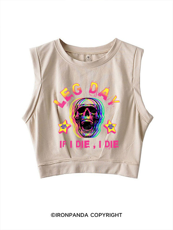 LEG DAY IF I DIE I DIE SLEEVELESS CROP TOPS