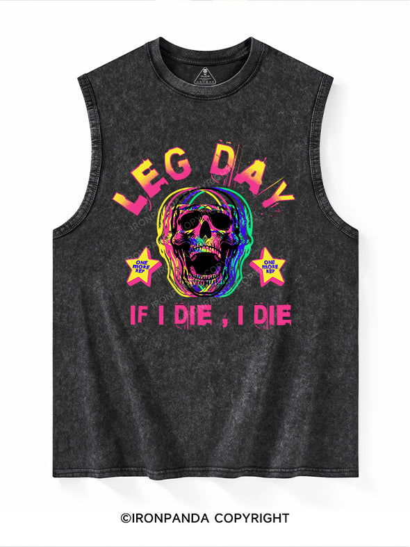 LEG DAY IF I DIE I DIE Washed Tank