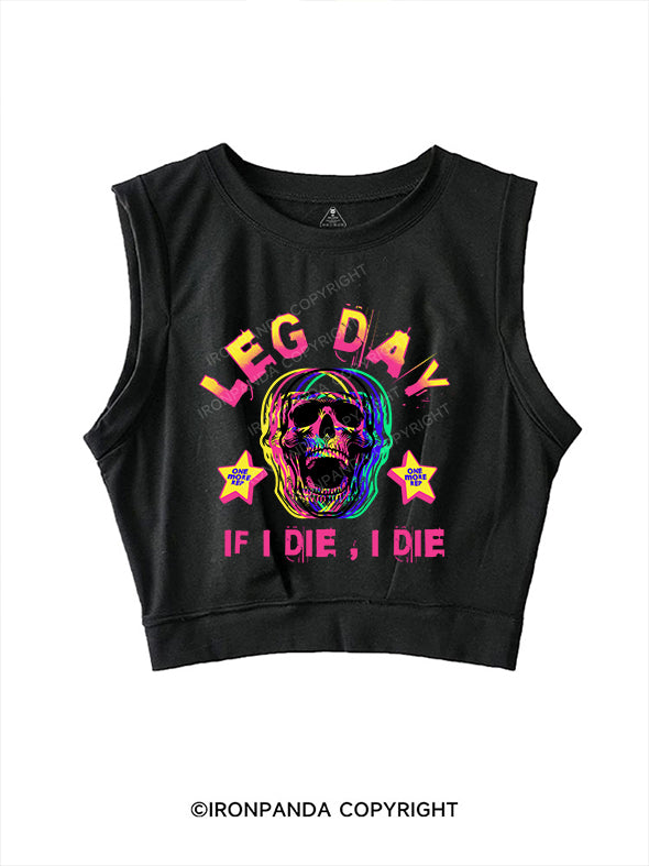 LEG DAY IF I DIE I DIE SLEEVELESS CROP TOPS