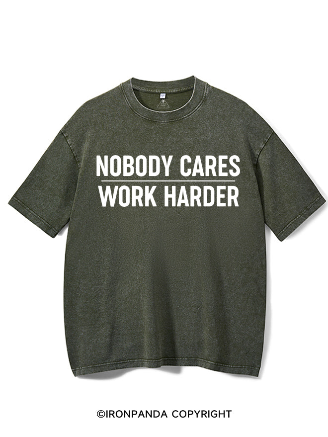 Nobody Cares Work Harder Washed Gym Shirt