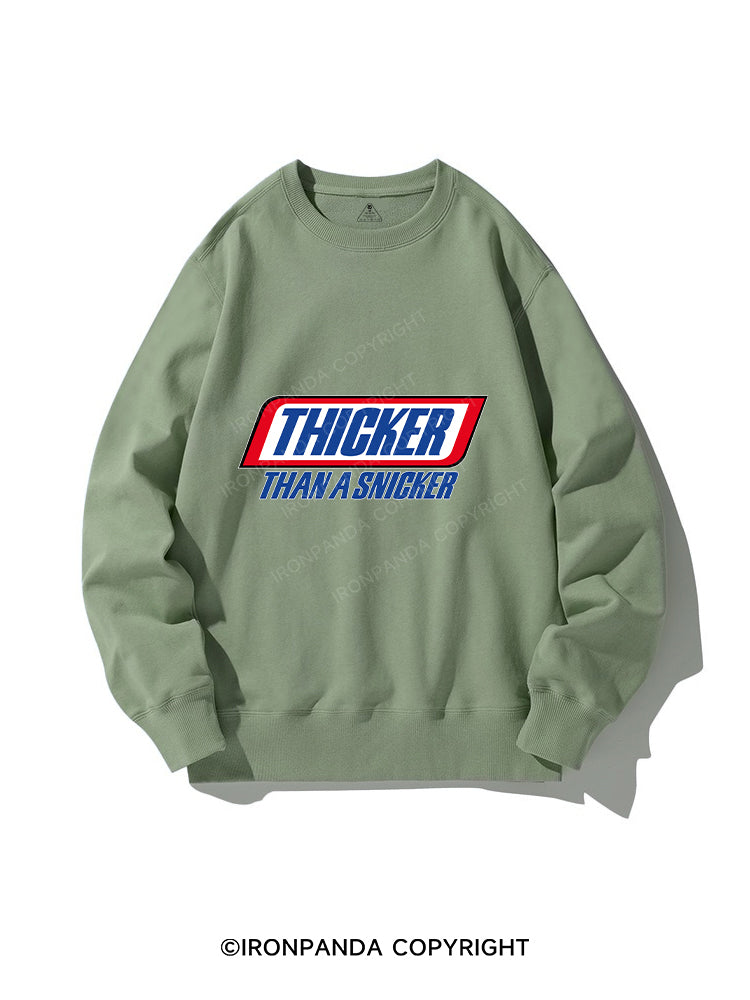 THICKER THAN A SNICKER CREWNECK Sweatshirt