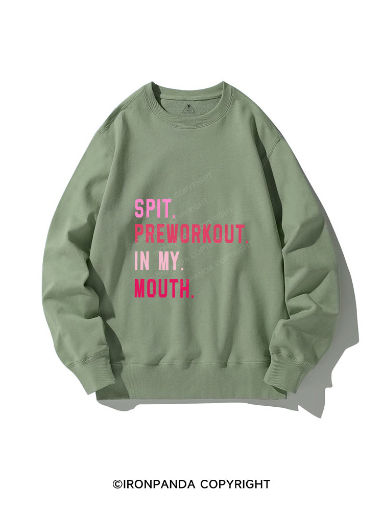 Spit Preworkout In My Mouth CREWNECK Sweatshirt