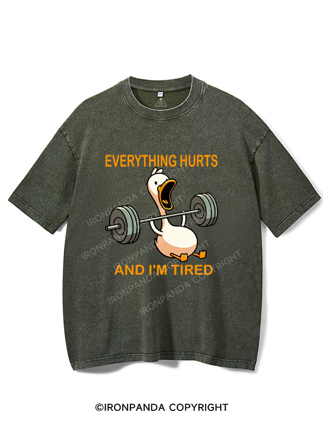 EVERYTHING HURTS AND I'M TIRED DUCK Washed Gym Shirt