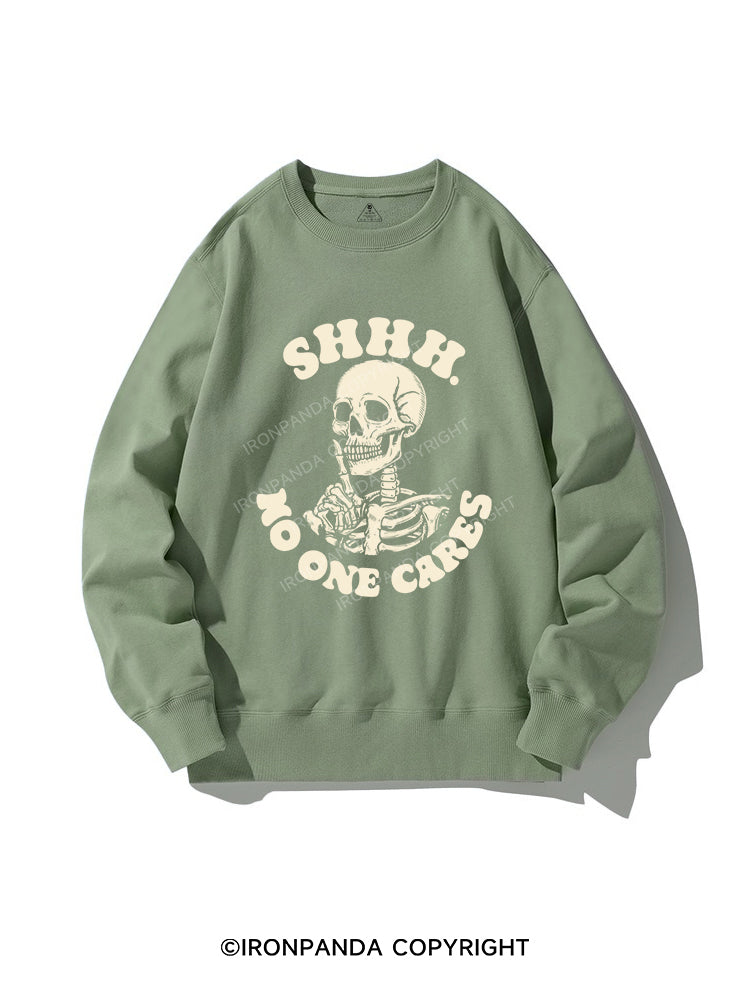 SHHH NO ONE CARES CREWNECK Sweatshirt