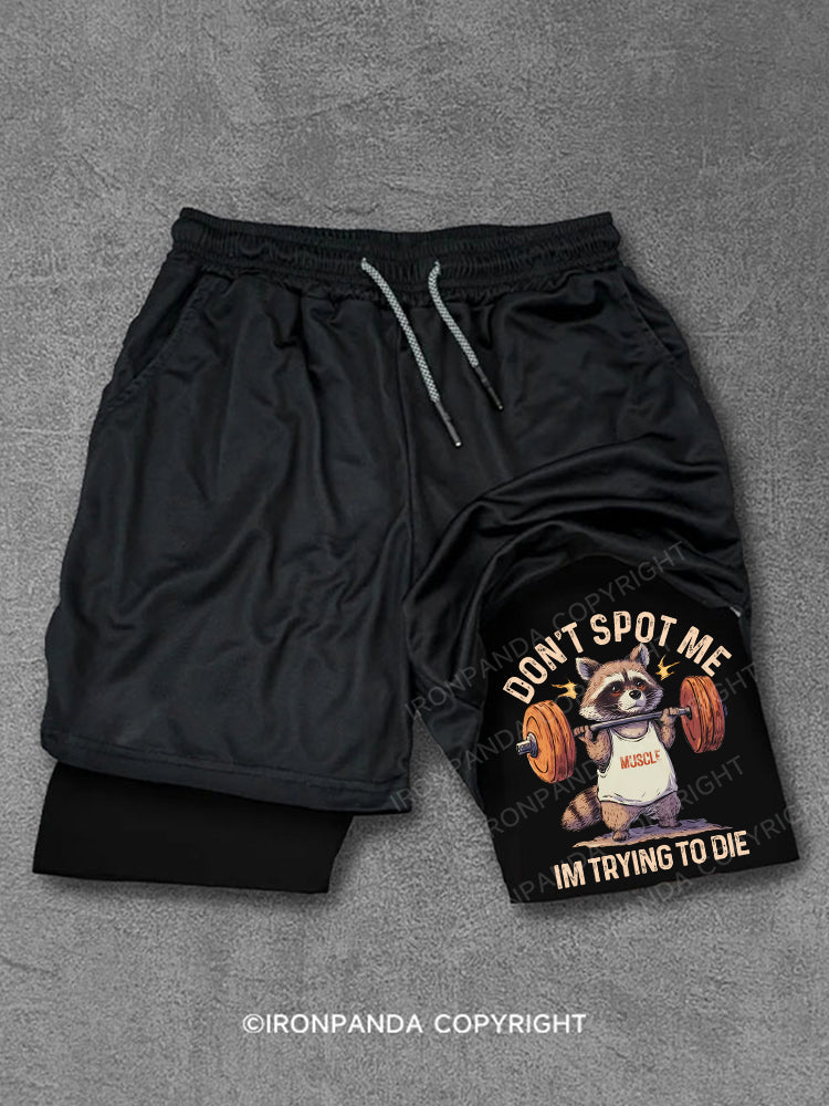 Don't Spot Me Im Trying to Die Performance Training Shorts