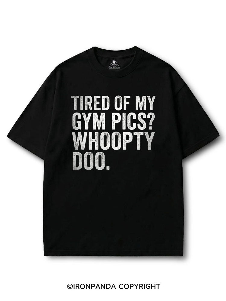 Tired Of My Gym Pics Whoopty Doo COTTON PUMP COVER