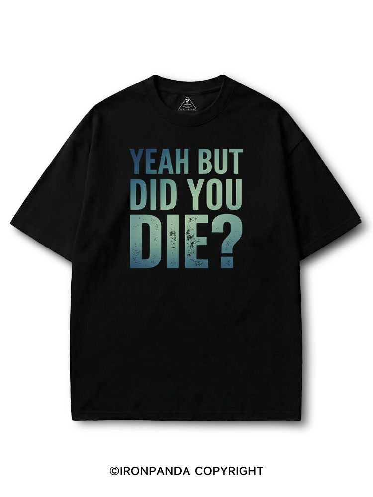 Yeah But Did You Die COTTON PUMP COVER