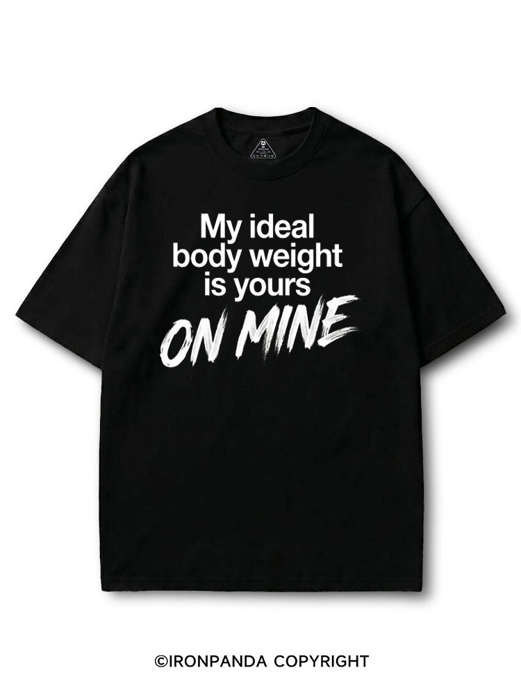 My Ideal Body Weight Is Yours On Mine COTTON PUMP COVER