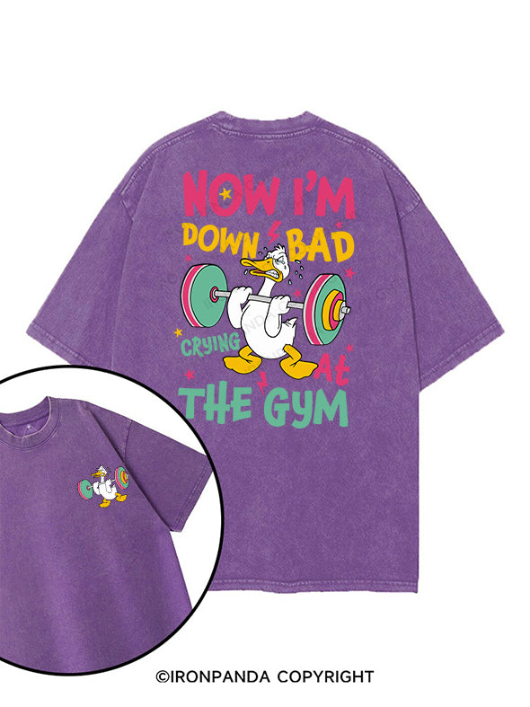 NOW I'M DOWN BAD CRYING AT THE GYM printed Gym Shirt