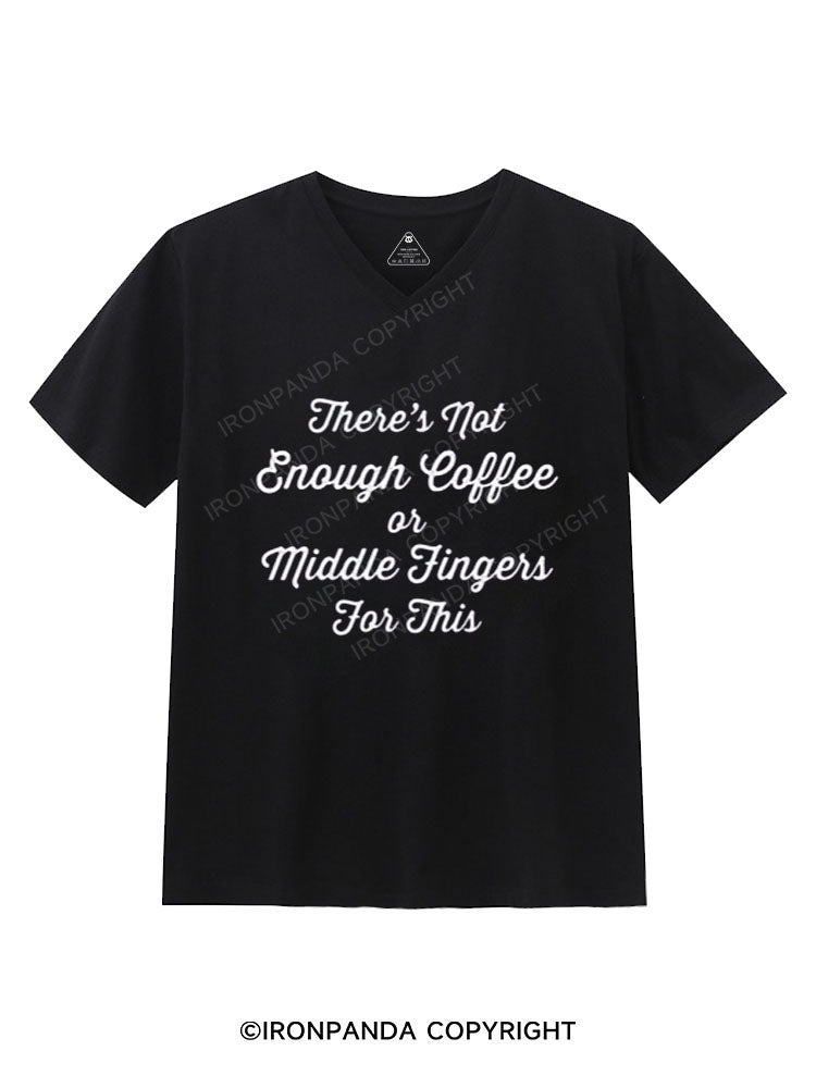 There's not Enough Coffee or Middle Fingers for this Gym V-neck Shirt