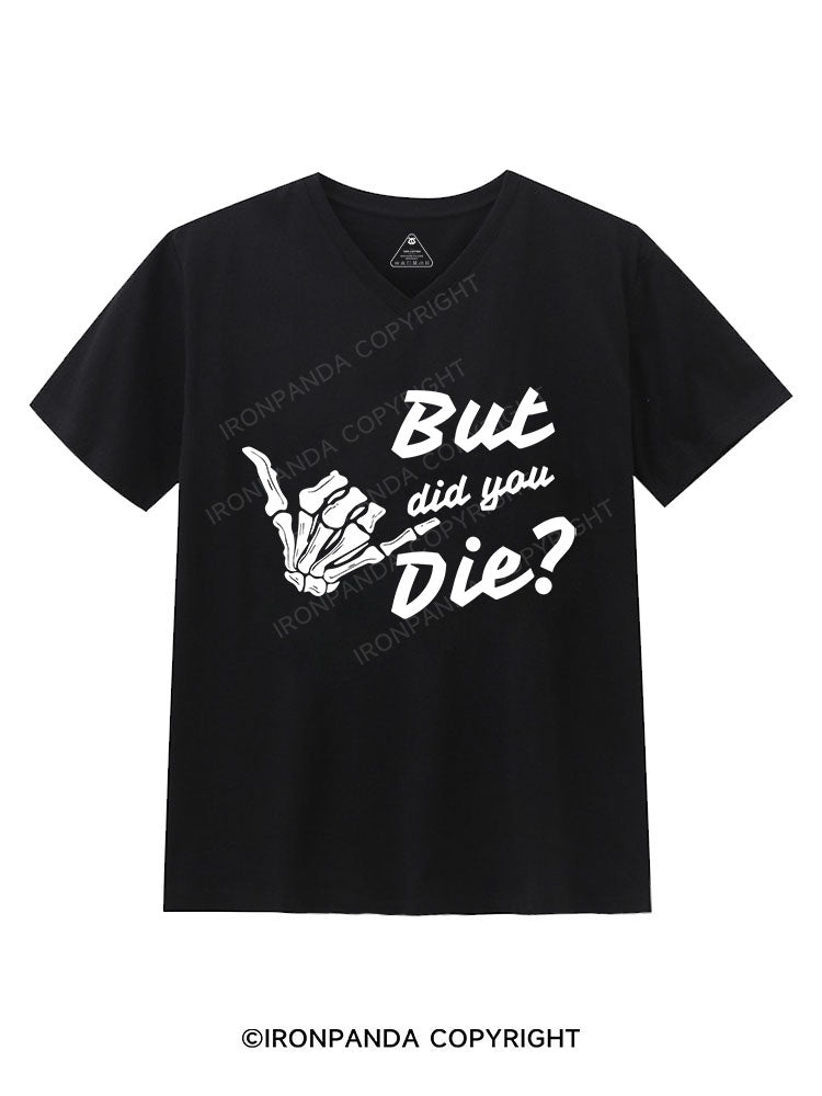 BUT DID YOU DIE Gym V-neck Shirt