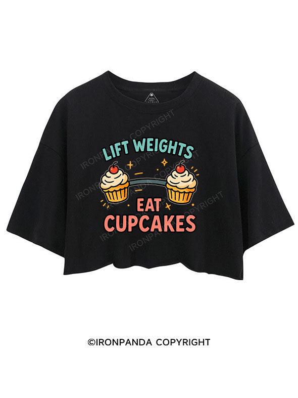 LIFT WEIGHTS, EAT CUPCAKES CROP TOPS