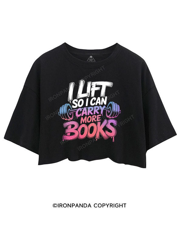 I LIFT SO I CAN CARRY MORE BOOKS CROP TOPS