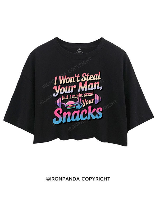 I won’t steal your man, but I might steal your snacks CROP TOPS