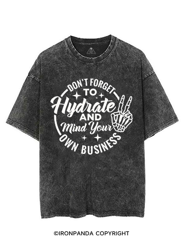 DON'T FORGET TO HYDRATE AND MIND YOUR OWN BUSINESS VINTAGE GYM SHIRT