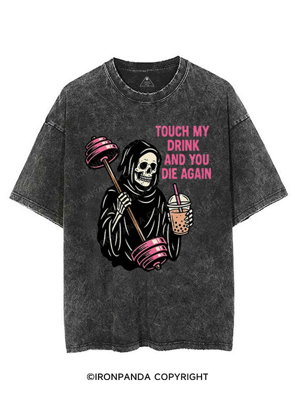 TOUCH MY DRINK AND YOU DIE AGAIN VINTAGE GYM SHIRT