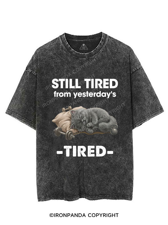 STILL TIRED FROM YESTERDAY's TIRED VINTAGE GYM SHIRT