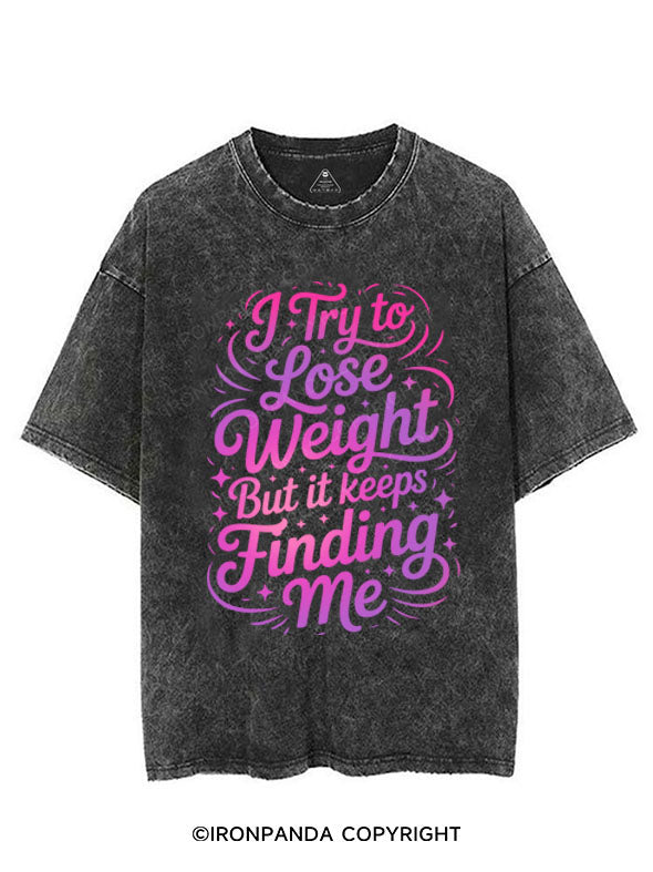 i try to lose weight but it  keeps finding me VINTAGE GYM SHIRT