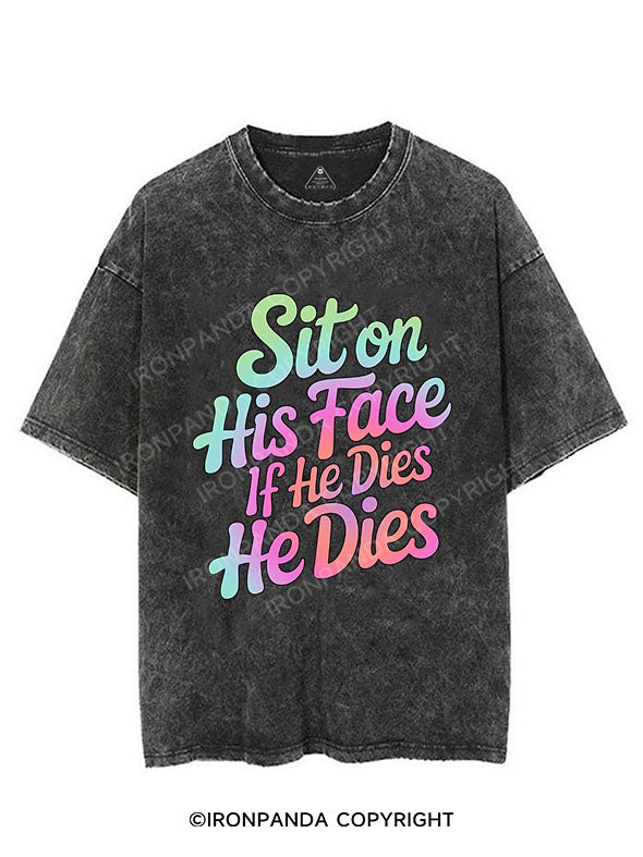 SIT ON HIS FACE IF HE DIES HE DIES VINTAGE GYM SHIRT