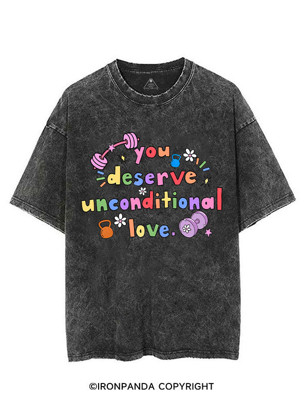 you deserve unconditional love VINTAGE GYM SHIRT