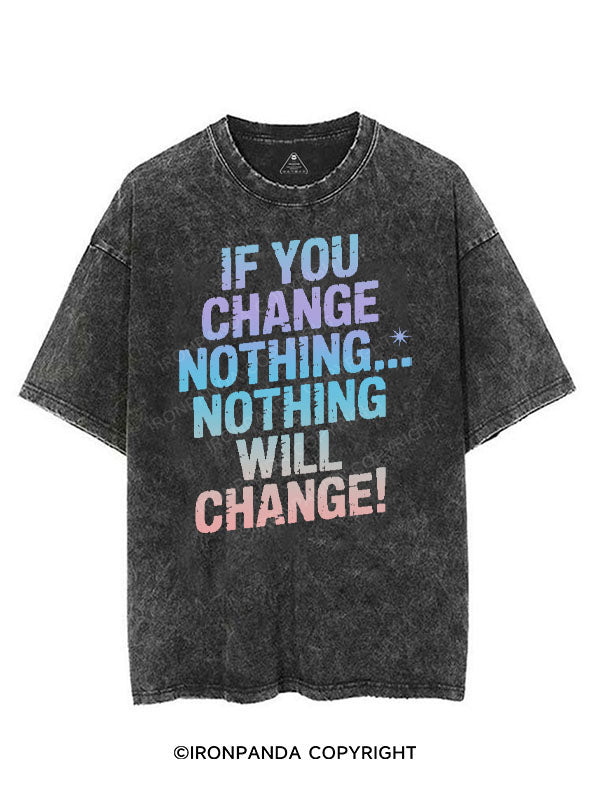 IF YOU CHANGE NOTHING NOTHING WILL CHANGE VINTAGE GYM SHIRT