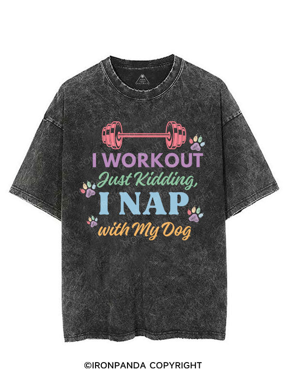 I WORKOUT JUST KIDDING I NAP WITH MY DOG VINTAGE GYM SHIRT