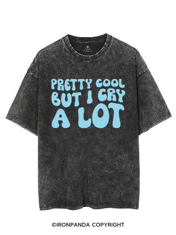 PRETTY COOL BUT I CRY A LOT VINTAGE GYM SHIRT