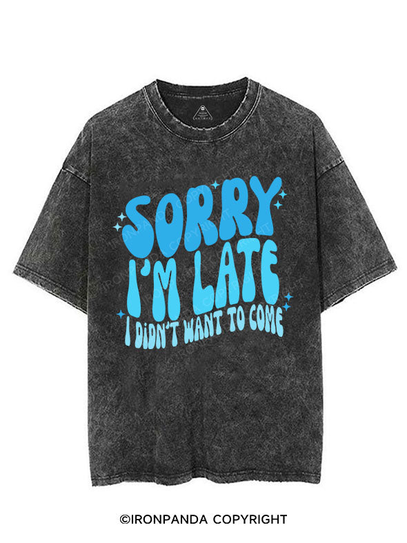 SORRY I'M LATE I DIDN'T WANT TO COME VINTAGE GYM SHIRT