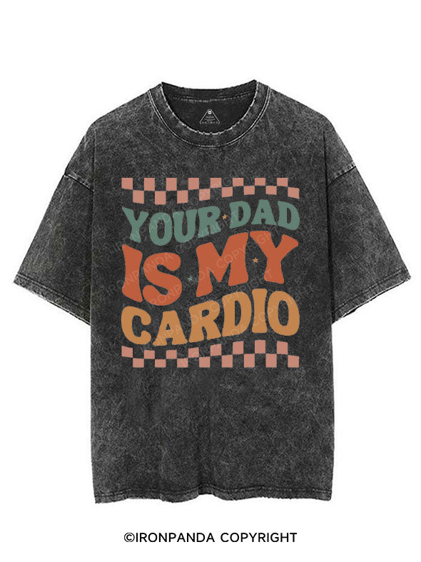 YOUR DAD IS MY CARDIO VINTAGE GYM SHIRT