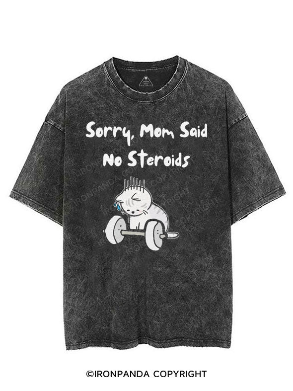 SORRY MOM SAID NO STERIODS VINTAGE GYM SHIRT