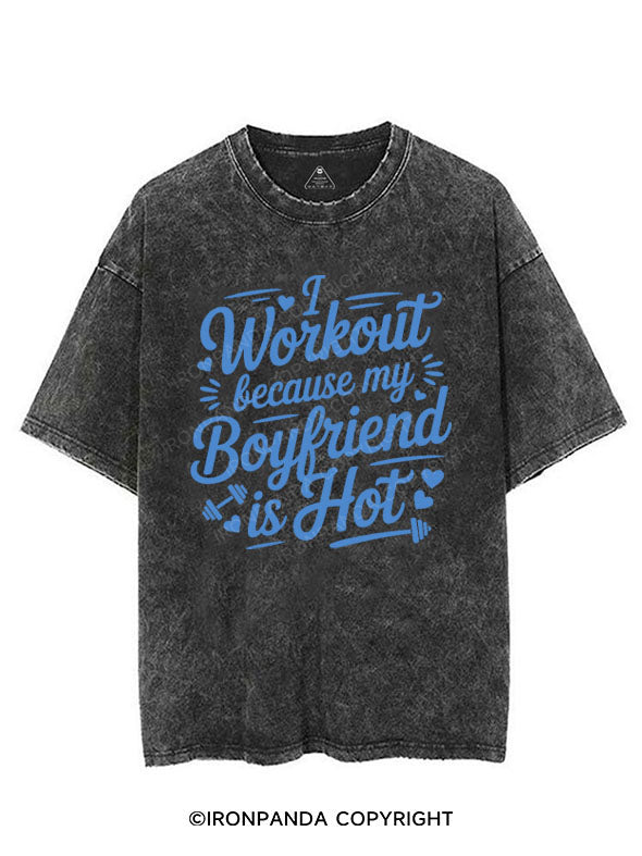 I WORKOUT BECAUSE MY BOYFRIEND IS HOT VINTAGE GYM SHIRT