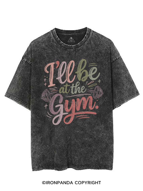 I'LL BE AT THE GYM VINTAGE GYM SHIRT