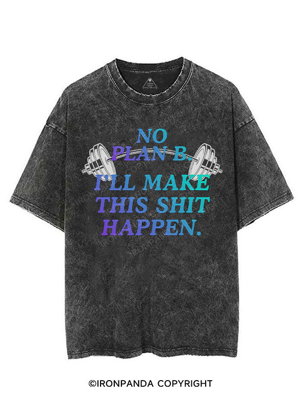 NO PLAN B I'LL MAKE THIS SHIT HAPPEN VINTAGE GYM SHIRT