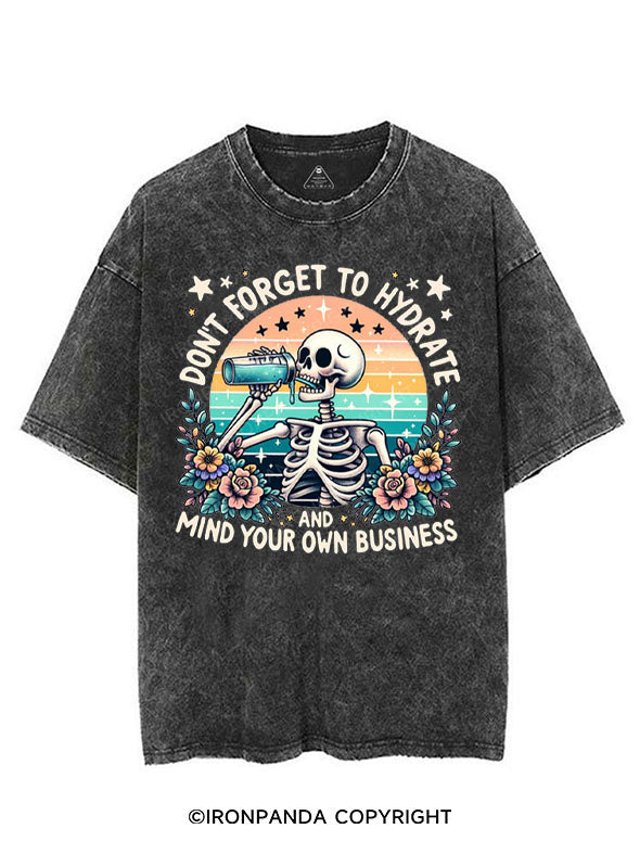 DON'T FORGET TO HYDRATE AND MIND YOUR OWN BUSINESS VINTAGE GYM SHIRT