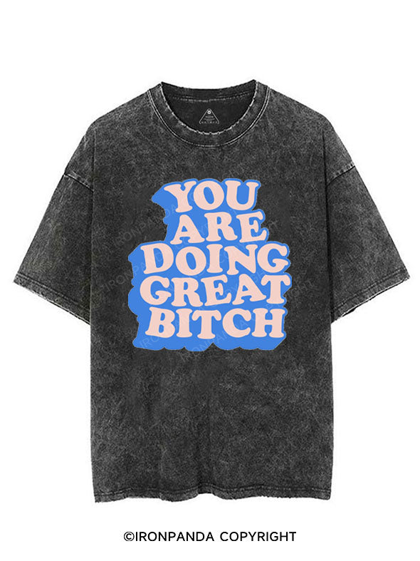 YOU ARE DOING GREAT BITCH VINTAGE GYM SHIRT