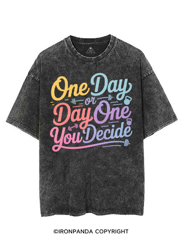 ONE DAY OR DAY ONE YOU DECIDE VINTAGE GYM SHIRT