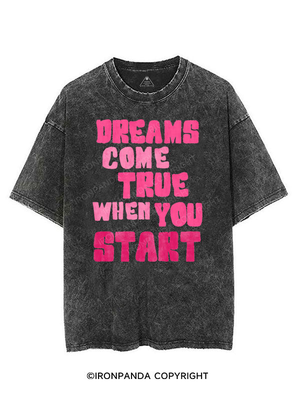 DREAMS COME TRUE WHEN YOU START VINTAGE GYM SHIRT