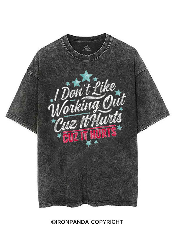 I DON'T LIKE WORKING OUT CUZ IT HURTS VINTAGE GYM SHIRT