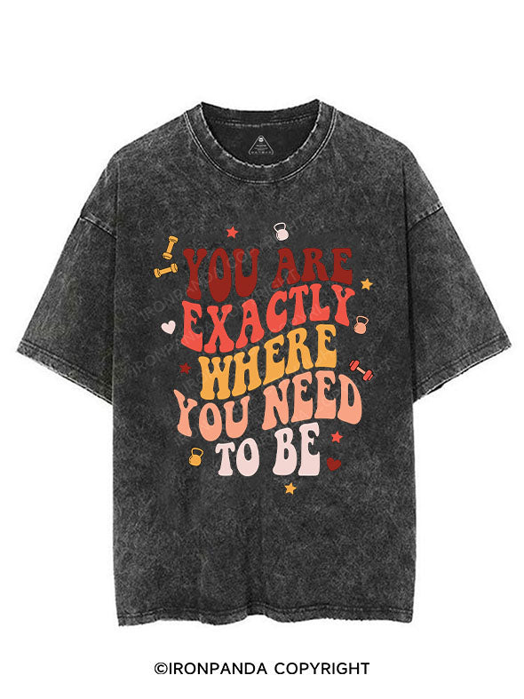 YOU ARE EXACTLY WHERE YOU NEED TO BE VINTAGE GYM SHIRT