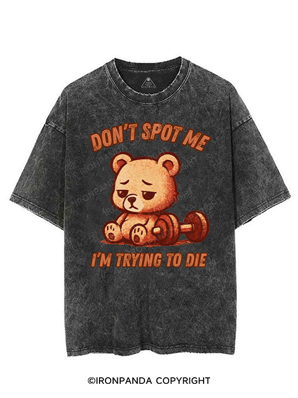 DON'T SPOT ME I'M TRYING TO DIE VINTAGE GYM SHIRT
