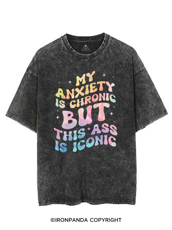 MY ANXIETY IS CHRONIC BUT THIS ASS IS ICONIC VINTAGE GYM SHIRT